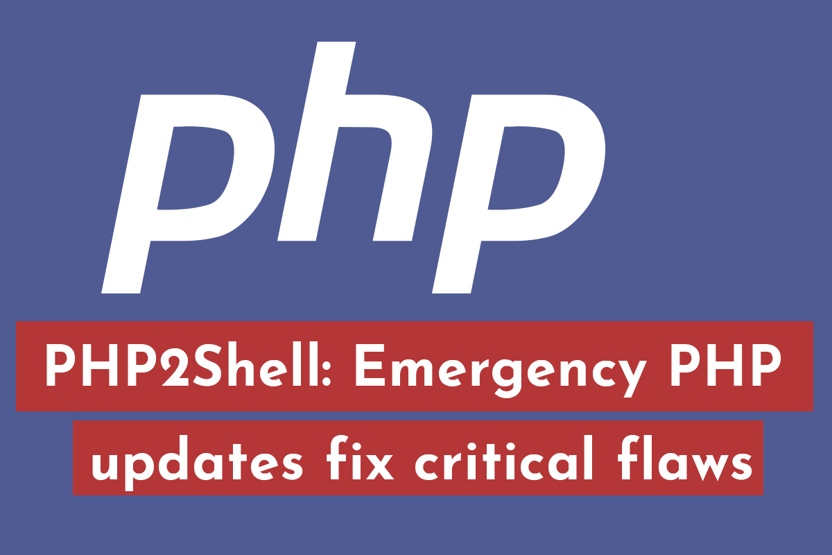 PHP2Shell: Emergency PHP updates fix critical flaws affecting web servers